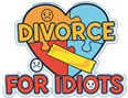 Divorce for Idiots